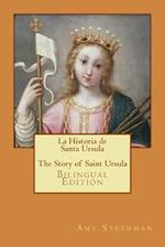 La Historia de Santa Ursula * the Story of Saint Ursula (Bilingual Edition)