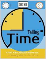 Telling Time Artful Kids Workbook for Kindergarten to 2nd Grade