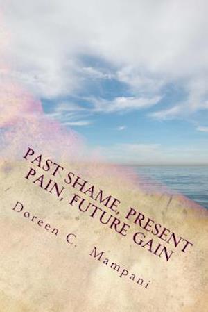 Past Shame, Present Pain, Future Gain