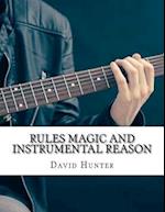 Rules Magic and Instrumental Reason