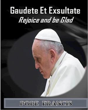 Gaudete et Exsultate (Rejoice and Be Glad)