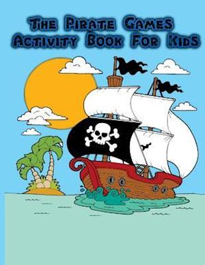 The Pirate Games Activity Book for Kids