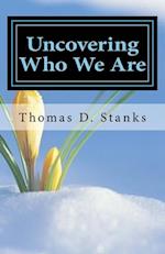 Uncovering Who We Are