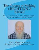 The Process of Making a RIGHTEOUS KING!