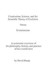 Creationism, Science & the Scientific Theory of Evolution Vs Evolutionism