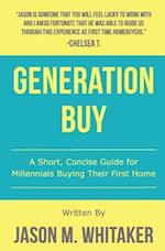 Generation Buy: A Short Concise Guide to Home Buying for Millennials 
