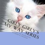 Girly Girly's My Way Series