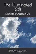 The Illuminated Self: Living the Christian Life 