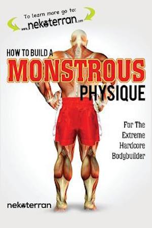 How to Build a Monstrous Physique