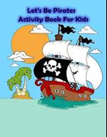 Let's Be Pirates Activity Book for Kids