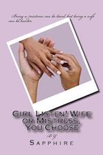 Girl Listen! Wife or Mistress, You Choose