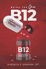 Being the One: B12 The Relationship Vitamin 