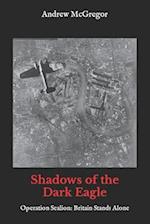 Shadows of the Dark Eagle: Operation Sealion: Britain Stands Alone 
