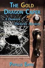 The Gold Dragon Caper: A Damien Dickens Mystery 