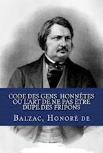 Code Des Gens Honnètes Ou l'Art de Ne Pas Ètre Dupe Des Fripons