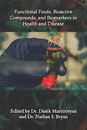 Functional Foods, Bioactive Compounds, and Biomarkers in Health and Disease