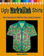 Ugly Hawaiian Shirts Adult Coloring Book for Relief from Stress, Anxiety & Depression