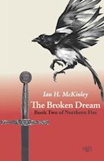 The Broken Dream: Book Two of Northern Fire 