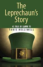 The Leprechaun's Story: As told by Lloyd to Tanis Helliwell 