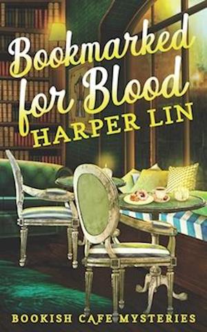 Bookmarked for Blood: A Bookish Cafe Mystery