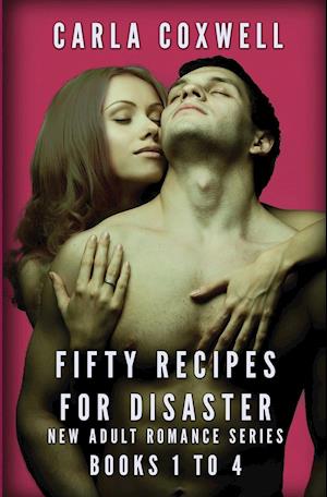 Fifty Recipes For Disaster New Adult Romance Series - Books 1 to 4