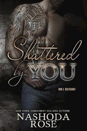 Shattered by You