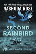 Five Second Rainbird 