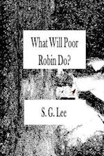 What Will Poor Robin Do?
