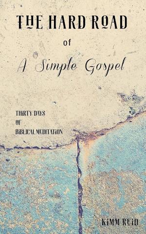 The Hard Road of a Simple Gospel