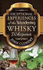 Exceptional Experiences of the Wandering Whisky Whisperer