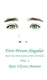 First Person Singular Vol. 3: More Very Short Stories of Wit and Wisdom 