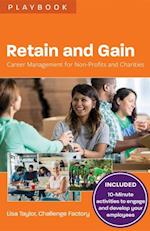 Retain and Gain : Career Management for Non-Profits and Charities