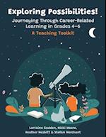 Exploring Possibilities! Journeying Through Career-Related Learning in Grades 4-6