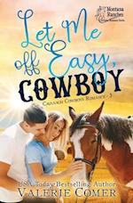 Let Me Off Easy, Cowboy: a Montana Ranches Christian Romance 