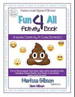 Fun 4 All Activity Book: Inspires Creativity & Cures Boredom 