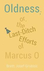 Oldness; Or the Last-Ditch Efforts of Marcus O