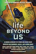 Life Beyond Us: An Original Anthology of SF Stories and Science Essays 