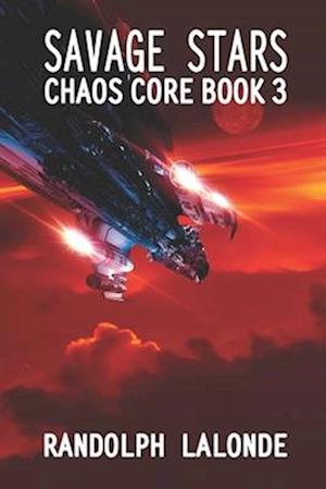 Savage Stars: Chaos Core Book 3