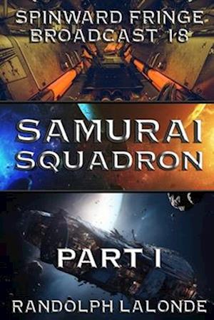 Samurai Squadron: Spinward Fringe Broadcast 18