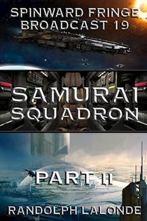 Samurai Squadron II: Spinward Fringe Broadcast 19