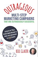 OUTRAGEOUS Multi-Step Marketing Campaigns That Are Outrageously Successful