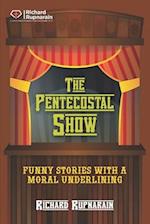 The Pentecostal Show: Funny Stories With a Moral Underlining 