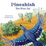 Pineshish, the Blue Jay