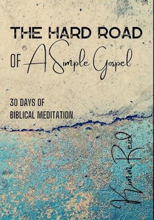 The Hard Road of a Simple Gospel