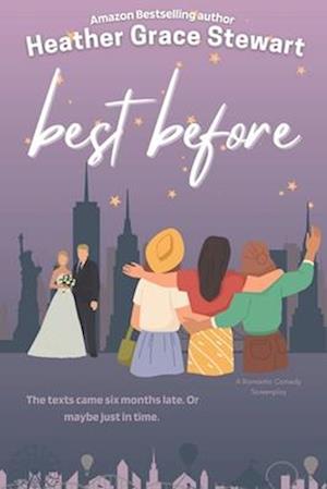 BEST BEFORE : A LOVE AGAIN SERIES ROMANTIC COMEDY SCREENPLAY