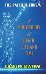 THE PATCH THEOREM: A Philosophy of Death, Life and Time 