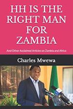 HH IS THE RIGHT MAN FOR ZAMBIA: And Other Acclaimed Articles on Zambia and Africa 
