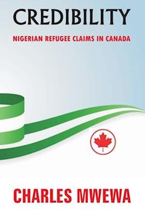 CREDIBILITY: Nigerian Refugee Claims in Canada