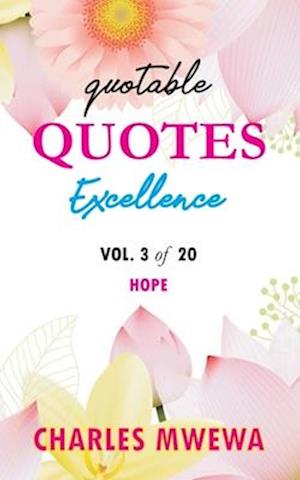 QUOTABLE QUOTES EXCELLENCE: Vol. 3 of 20 Hope
