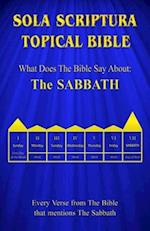 Sola Scriptura Topical Bible: What Does The Bible Say About The Sabbath 